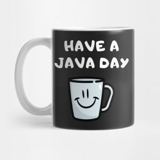 Have A Java Day Mug